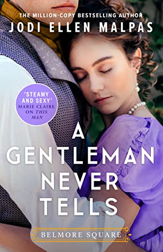 A Gentleman Never Tells: The sexy, steamy and utterly page-turning new regency romance from the million-copy bestselling author (Belmore Square) von Orion